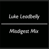 Luke Leadbelly - MisDigest Mix