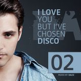 DAZZ - I LOVE YOU, BUT I´VE CHOSEN DISCO - VOLUME 2 (DEEP HOUSE EDITION)