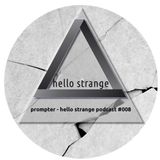 prompter - hello strange podcast #008