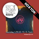 WotNot Radio/Hoxton FM - K15 29.03.15