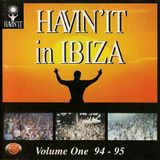 Havin' It In Ibiza Volume 1 94-95