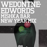Mishka Bar New Year 2012 Mixes — wedontneedwords
