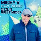 Mikey V (Hawt Music) - Sizzling Guest Mix 07