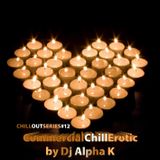 Dj Alpha K - CHILLOUTSERIES#12 / CommercialChillErotic