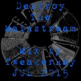 TweakerRay Mix: Destroy The Mainstream JUL 2015