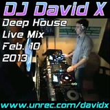 DJ David X - Deep House Live Mix Feb. 2013