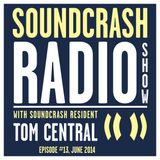 Soundcrash Radio Show Ep. 13 - with Tom Central