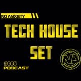 No Anxiety Podcast 005 - Tech House Set