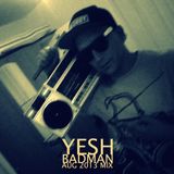 Yesh - Badman mix (Aug 2013)