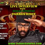 TARRUS RILEY'S LIVE INTERVIEW WITH DJ JAMMY ON ZIONHIGHNESS RADIO 07-28-2013