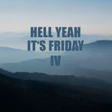 Hell yeah it's Friday IV
