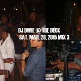 DJ DEWEY @ THE DECK SAT. MAR. 28, 2015 MIX 3