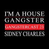 SIDNEY CHARLES | GANGSTERCAST 23