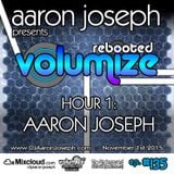 Volumize (Episode 135 - HOUR 1: AARON JOSEPH) (NOV 2015)