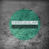 Irregular Crates Podcast 011