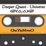 2014 Deeper Quest - Universe Guyzhmo Podcast