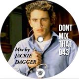 Don't Mix That Vol 43: Jackie Dagger