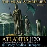 THE MUSIC SOMMELIER -presents- "ATLANTIS H2O" A sensual watery Soundscape Gallery Event