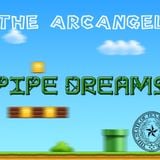 The ArcAngel - Pipe Dreams