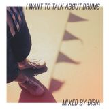 I want to talk about drums