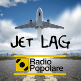 DECIMA PUNTATA | JetLag | RADIO POPOLARE