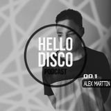 HD001 - Hello Disco Podcast #001 With: Alex Marttin