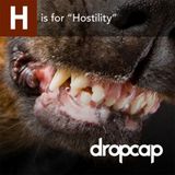 H is for "Hostility"