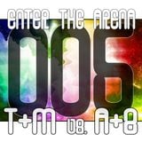 Enter The Arena 005: T&M vs. A&Z