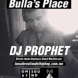 BULLA´S PLACE CON DJ PROPHET