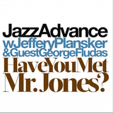 Jeffery Plansker w/ George Fludas – Jazz Advance: “Have You Met Mr. Jones (Elvin Jones Tribute)”