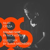Nick Koplan - Sound Ship Radioshow (Guest Mix by Slava Medvedev)