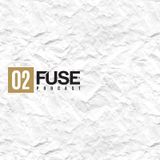 Fuse Podcast # 002