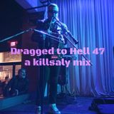 Dragged to Hell 47 - a killsaly mix