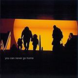 You Can Never Go Home