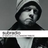 Subradio 07 Mar 2013 // A DJ Shadow Tribute