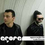 Agora Audio 05 - LULA CIRCUS
