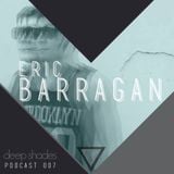 Deep Shades 007: Eric Barragan (DJ Mix)