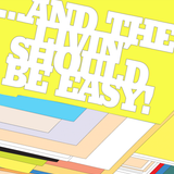 ...And The Livin' Should Be Easy!