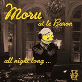 Moru @Le Baron Paris, Sept XVI