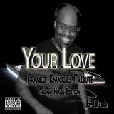 Your Love (Frankie Knuckles Tribute)