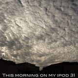 This Morning on my iPod 31