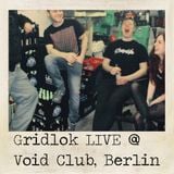 2016-02-20 - Gridlok Live @ Void Club, Berlin