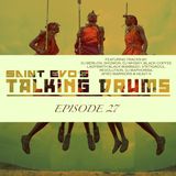 Saint Evo's Talking Drums Ep. 27