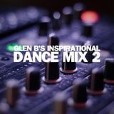 Glen B's Inspirational Dance Mix 2