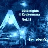 2013 nights @ Koukounara Vol.2 by eNeX