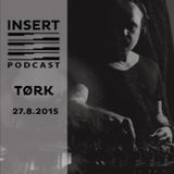 #InsertMUSIC #techno #podcast #TØRK Agosto 2015 - INSERT Techno Concept