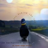 the background dancer (a road trip story)