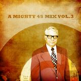 A mighty 45 mix vol.3