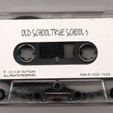OLD SCHOOL TRUE SCHOOL PT3