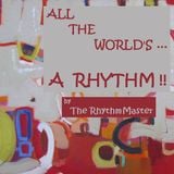 ALL THE WORLDS A RHYTHM